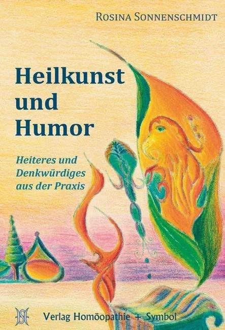 Produktbild Heilkunst und Humor (Deutsch, Andreas Krüger, Christiane May-Ropers, Rosina Sonnenschmidt, Wolfgang Vogelsberger, 2012)