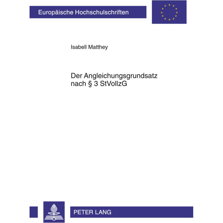 Der Angleichungsgrundsatz nach 3 StVollzG, Fachbücher von Isabell Matthey