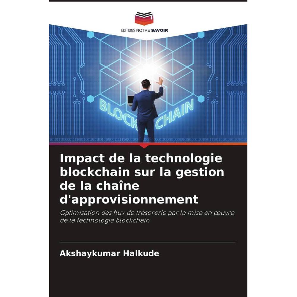 Impact de la technologie blockchain sur la gestion de la chaîne d'approvisionnement, Fachbücher von Akshaykumar Halkude