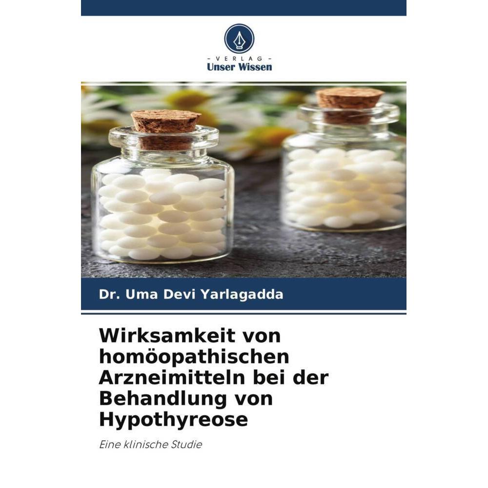 Wirksamkeit von homöopathischen Arzneimitteln bei der Behandlung von Hypothyreose, Fachbücher von Dr. Uma Devi Yarlagadd...