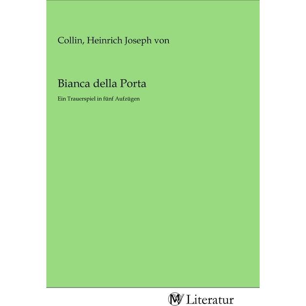 Bianca della Porta, Belletristik von Heinrich Joseph von Collin