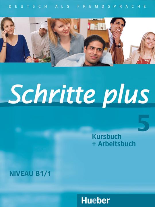 Produktbild Schritte plus 05. Kursbuch + Arbeitsbuch (Deutsch, Anja Schümann, Barbara Gottstein-Schramm, Franz Specht, Isabel Krämer-Kienle, Jutta Orth-Chambah, Marion Kerner, Monika Reimann, Silke Hilpert, 2013)