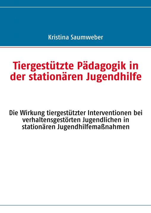 Produktbild Tiergestützte Pädagogik in der stationären Jugendhilfe (Deutsch, Kristina, Saumweber, 2009)