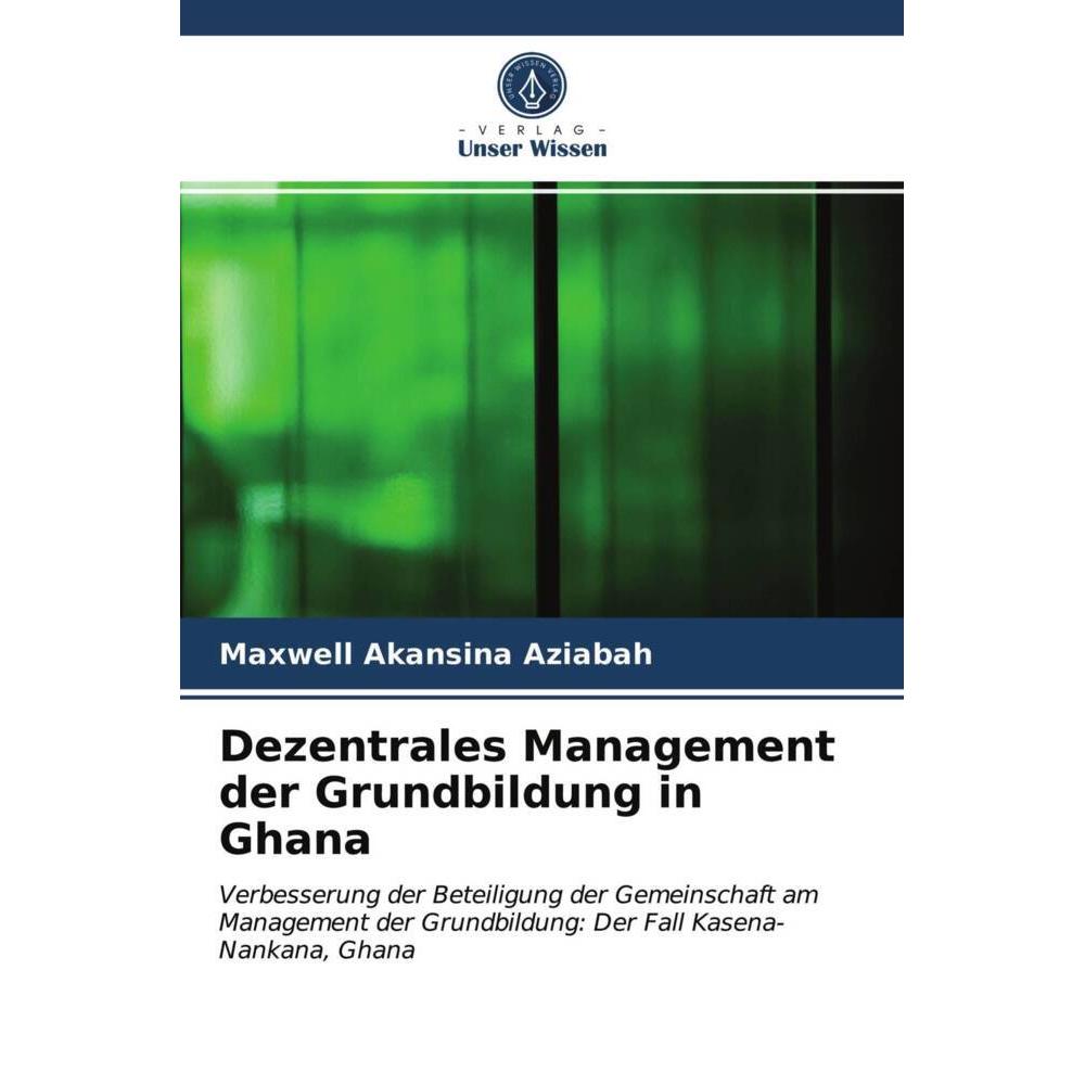 Dezentrales Management der Grundbildung in Ghana, Fachbücher von Maxwell Akansina Aziabah