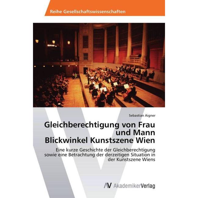 Gleichberechtigung von Frau und Mann Blickwinkel Kunstszene Wien, Sachbücher von Sebastian Aigner