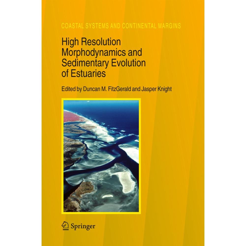 High Resolution Morphodynamics and Sedimentary Evolution of Estuaries, Fachbücher von Jasper Knight, Duncan M. Fitzgeral...