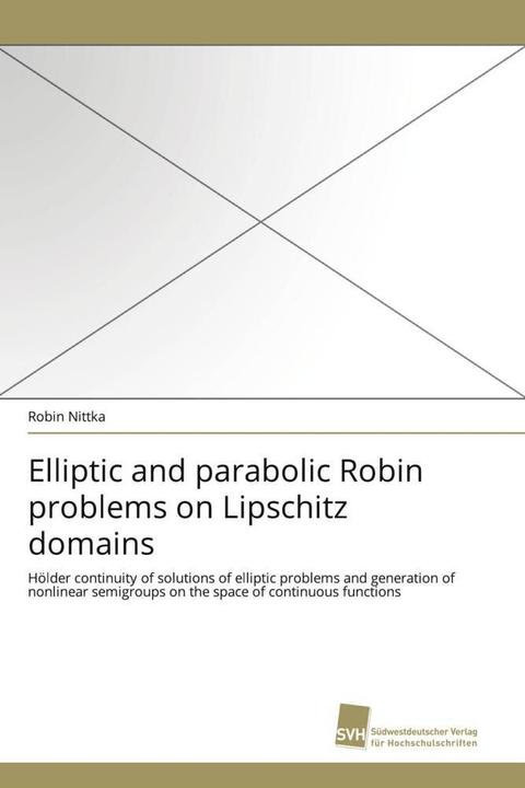 Produktbild Elliptic and parabolic Robin problems on Lipschitz domains (Deutsch, Robin Nittka, 2011)