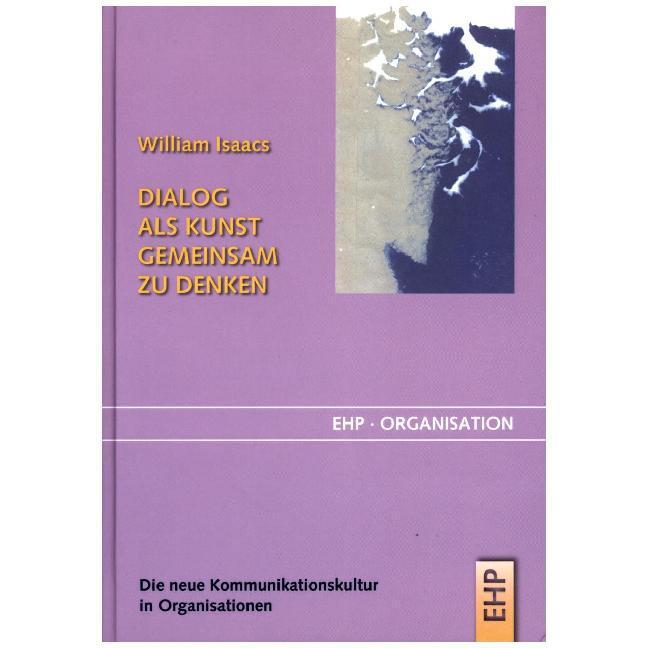 Dialog als Kunst gemeinsam zu denken, Fachbücher von William Isaacs, Irmgard Hölscher