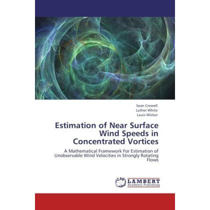 Estimation of Near Surface Wind Speeds in Concentrated Vortices, Fachbücher von . Louis Wicker, Sean Crowell, . Luther W...