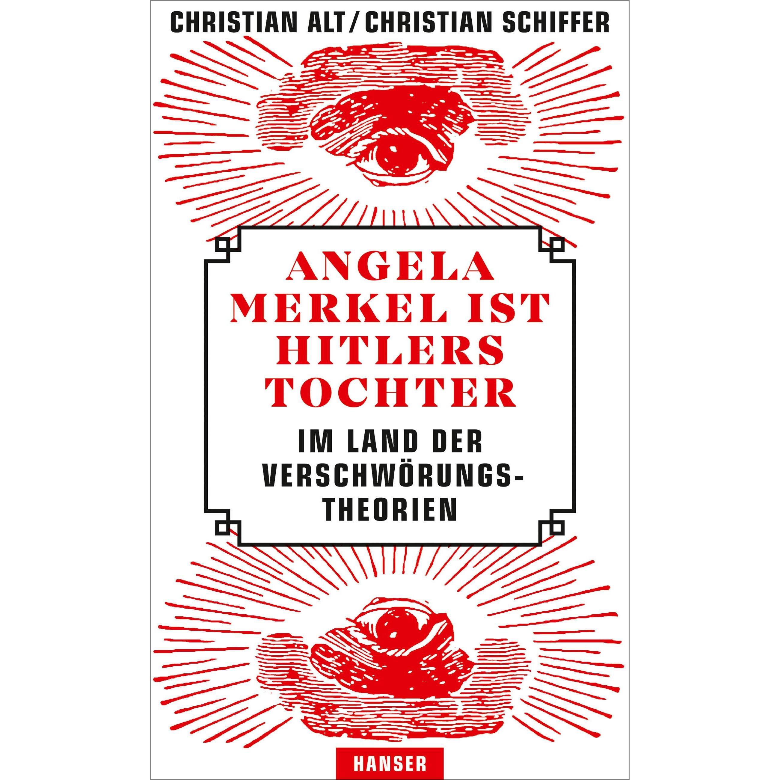 Angela Merkel ist Hitlers Tochter. Im Land der Verschwörungstheorien, Sachbücher von Christian Schiffer