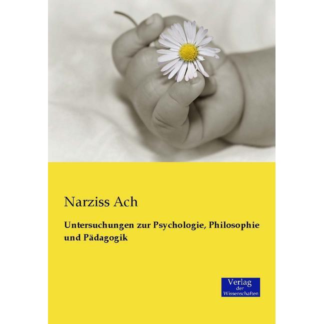 Untersuchungen zur Psychologie, Philosophie und Pädagogik, Fachbücher von Narziss Ach
