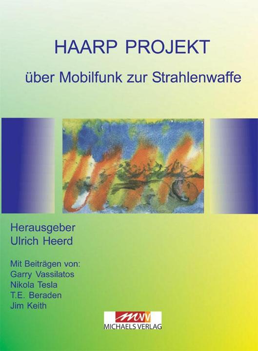 Produktbild Das Haarp-Projekt (Deutsch, Garry Vassilatos, Kenneth D. Keith, Nikola Tesla, T E Bearden, Ulrich Heerd, 2024)