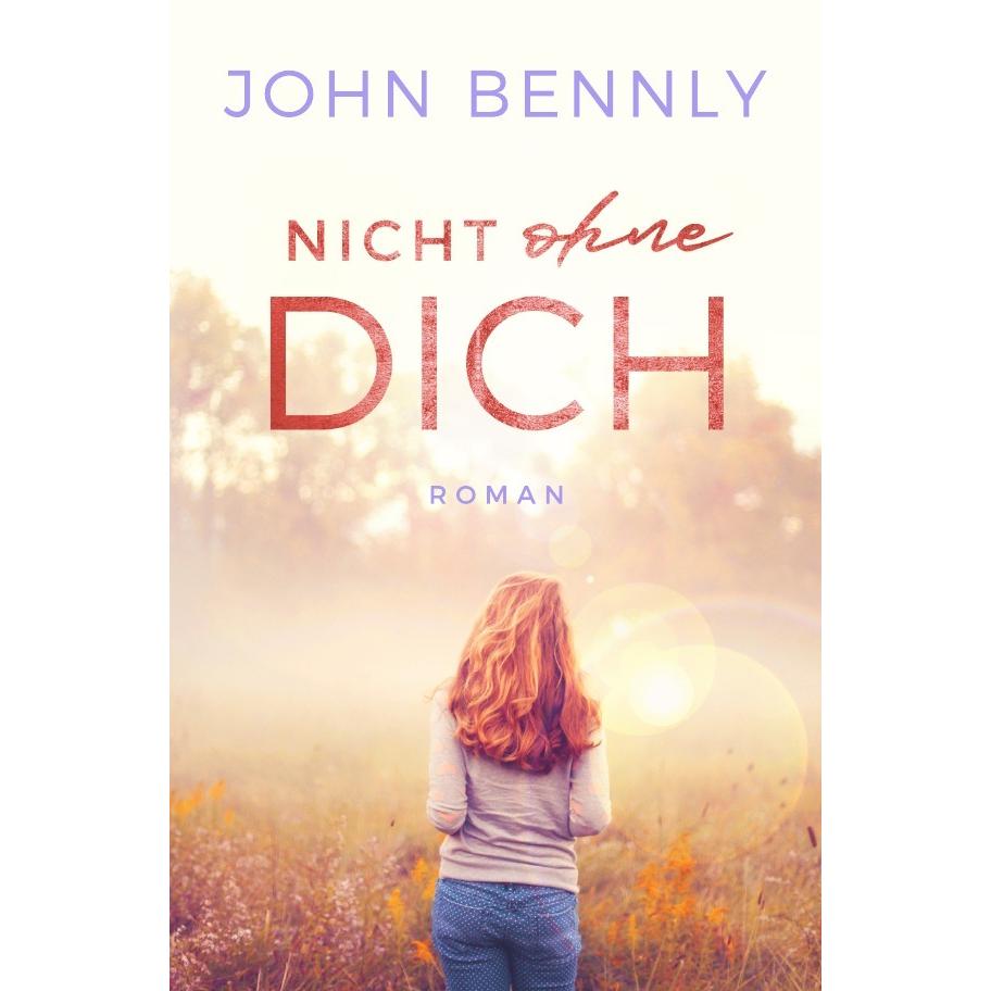 Nicht ohne Dich, Belletristik von John Bennly