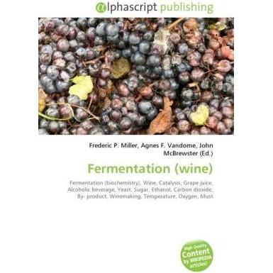 Fermentation (wine), Fachbücher von Agnes F. Vandome, Frederic P. Miller, John McBrewster