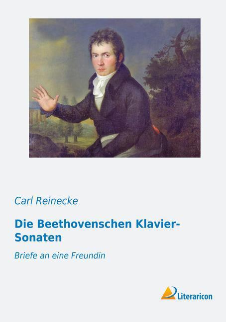Produktbild Die Beethovenschen Klavier-Sonaten (Deutsch, Carl Reinecke, 2015)