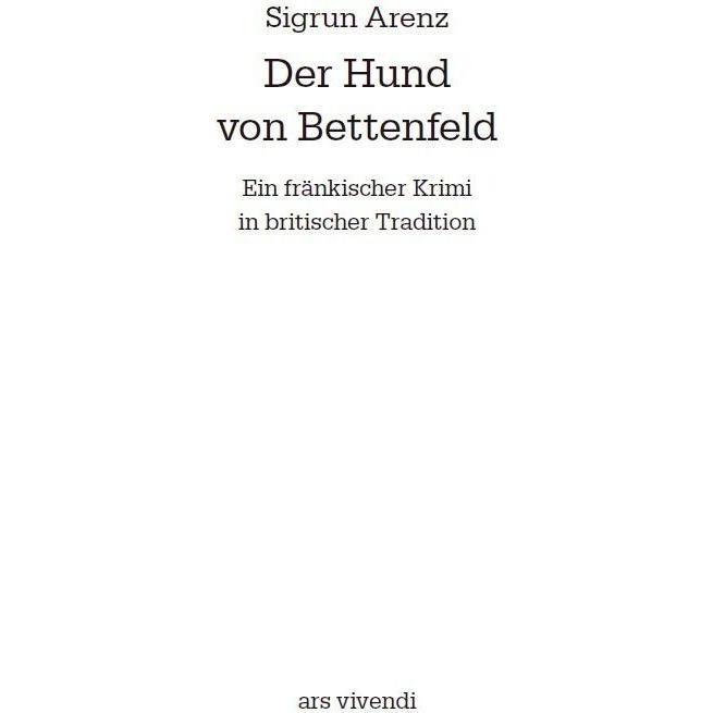 Der Hund von Bettenfeld, Belletristik von Sigrun Arenz