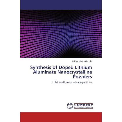 Synthesis of Doped Lithium Aluminate Nanocrystalline Powders, Fachbücher