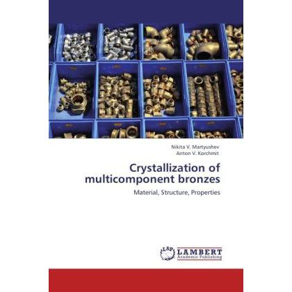 Crystallization of multicomponent bronzes, Fachbücher von Nikita V. Martyushev, Anton V. Korchmit