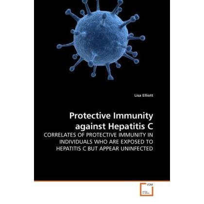 Protective Immunity against Hepatitis C, Fachbücher von Lisa Elliott