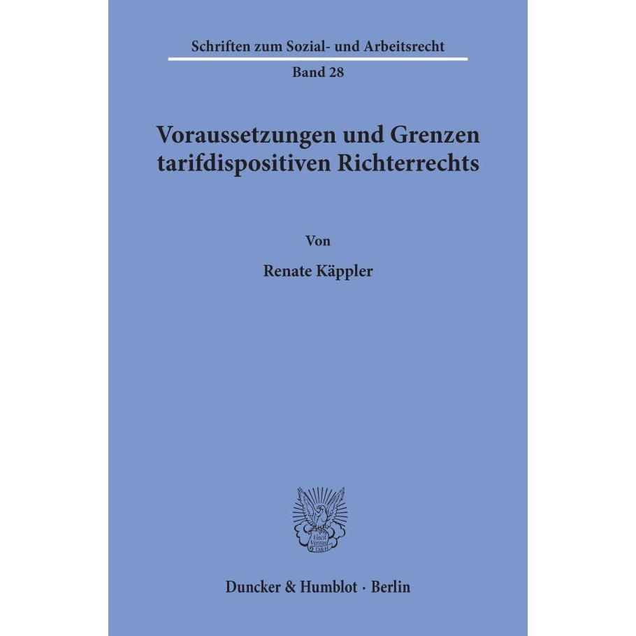 Voraussetzungen und Grenzen tarifdispositiven Richterrechts., Fachbücher