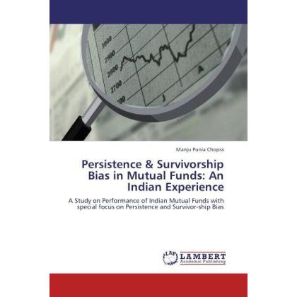 Persistence & Survivorship Bias in Mutual Funds: An Indian Experience, Fachbücher