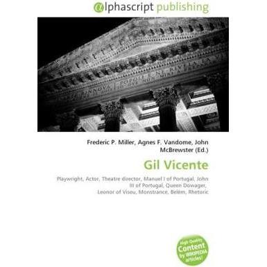 Gil Vicente, Fachbücher von Agnes F. Vandome, Frederic P. Miller, John McBrewster
