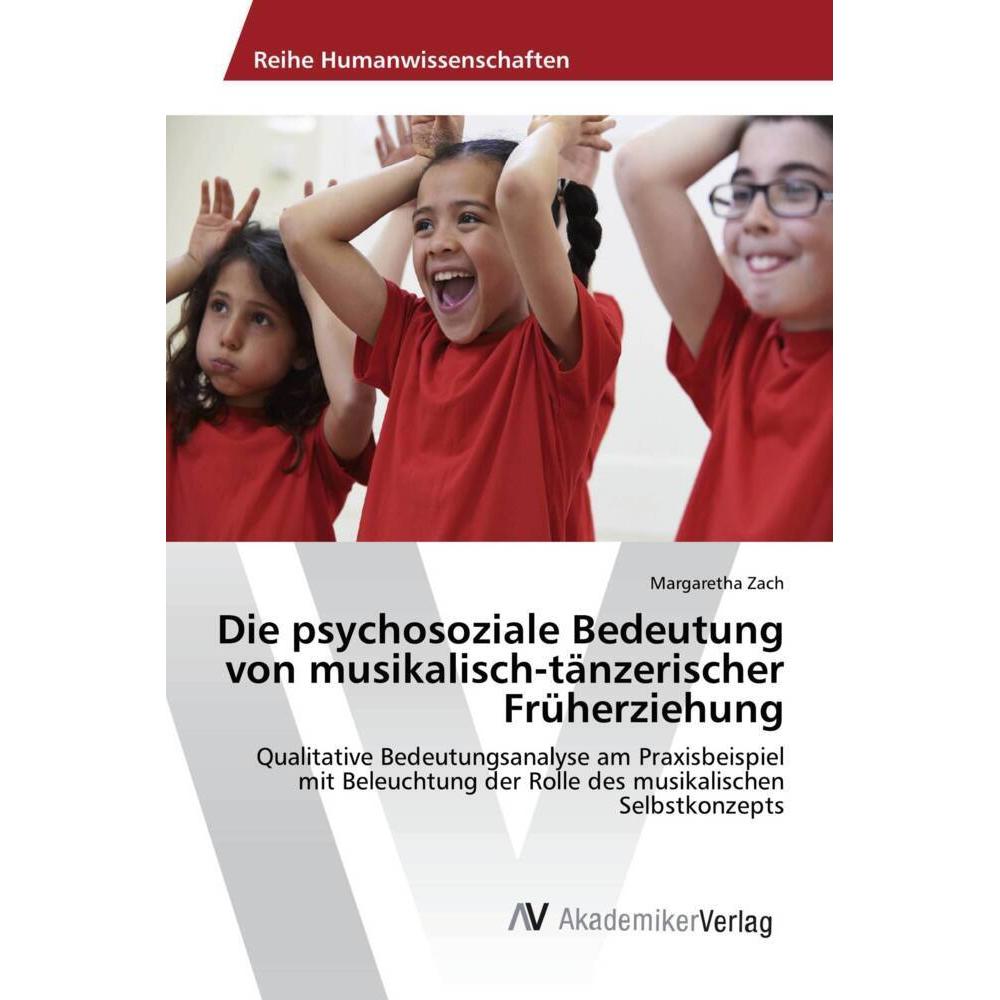 Die psychosoziale Bedeutung von musikalisch-tänzerischer Früherziehung, Fachbücher von Margaretha Zach