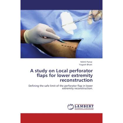 A study on Local perforator flaps for lower extremity reconstruction, Fachbücher