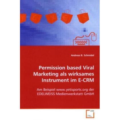 Permission based Viral Marketing als wirksamesInstrument im E-CRM, Fachbücher