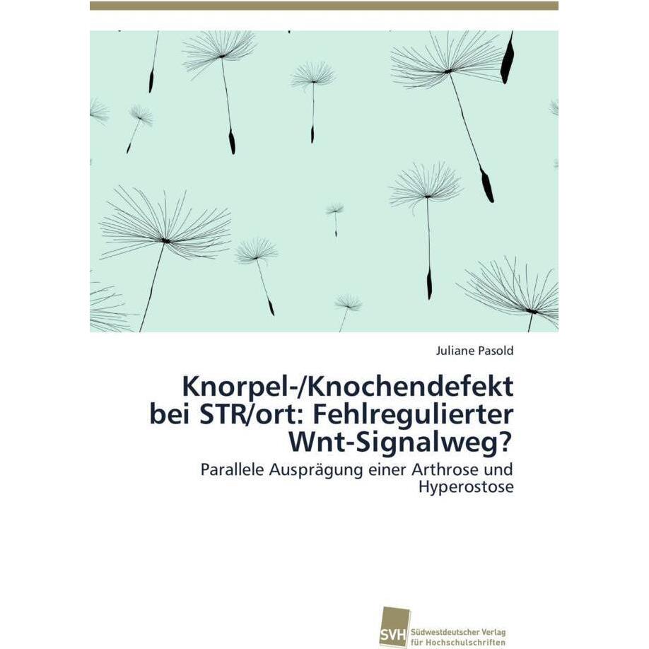 Knorpel-/Knochendefekt bei STR/ort: Fehlregulierter Wnt-Signalweg?, Fachbücher von Juliane Pasold