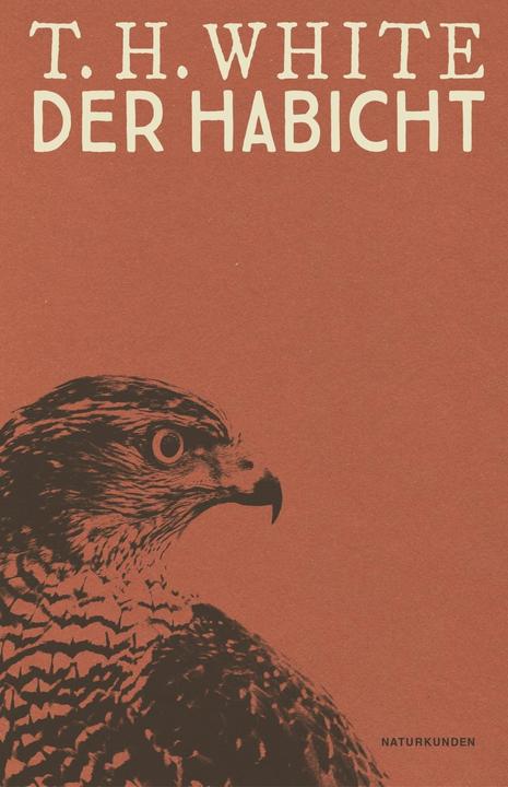 Produktbild Der Habicht (Deutsch, Cord Riechelmann, Judith Schalansky, Terence H. White, Terence Hanbury White, 2018)