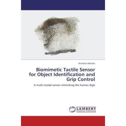 Biomimetic Tactile Sensor for Object Identification and Grip Control, Fachbücher von Nicholas Wettels