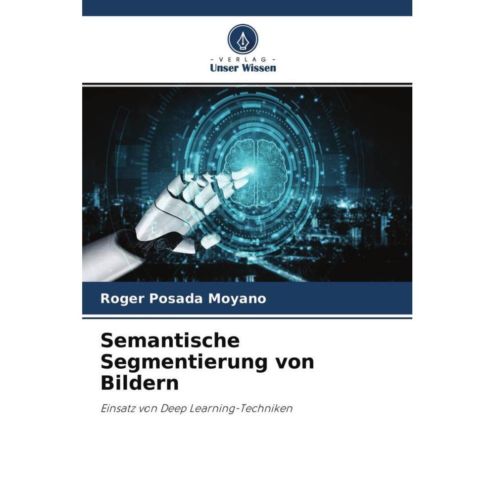 Thumbnail - Posada Moyano:Semantische Segmentierung, Fachbücher von Roger Posada Moyano
