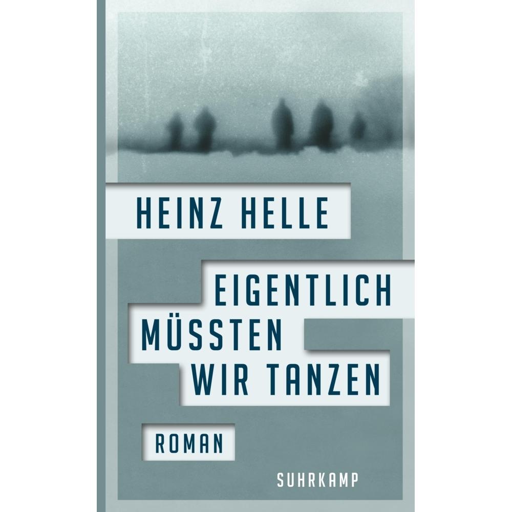 Eigentlich müssten wir tanzen, Belletristik von Heinz Helle