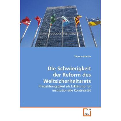 Die Schwierigkeit der Reform des Weltsicherheitsrats, Fachbücher von Thomas Dörfler