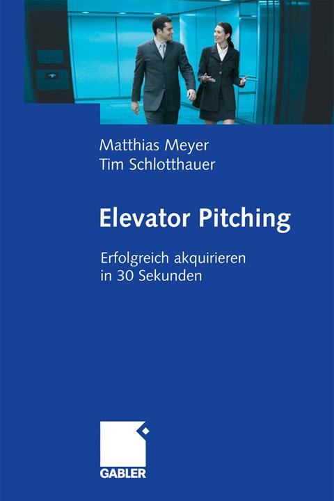 Produktbild Elevator Pitching (Deutsch, Matthias Meyer, Tim Schlotthauer, 2009)