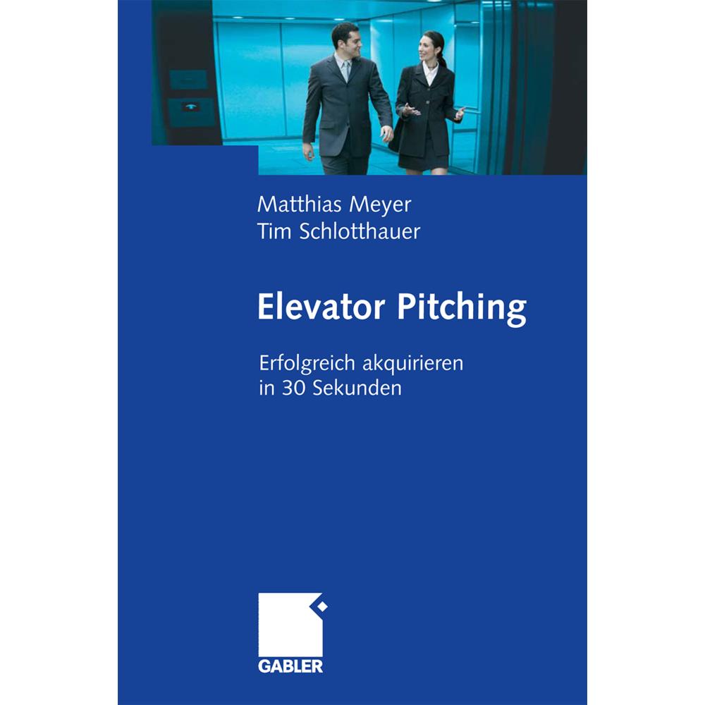 Elevator Pitching, Fachbücher von Matthias Meyer, Tim Schlotthauer