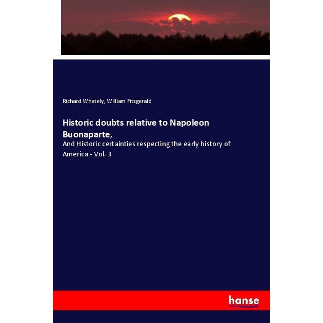 Historic doubts relative to Napoleon Buonaparte, Fachbücher von Richard Whately, William Fitzgerald