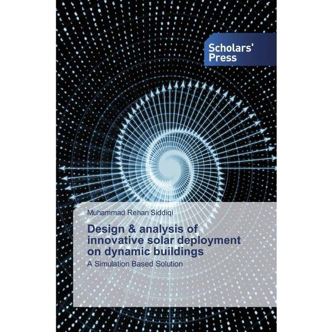 Design & analysis of innovative solar deployment on dynamic buildings, Fachbücher von Muhammad Rehan Siddiqi