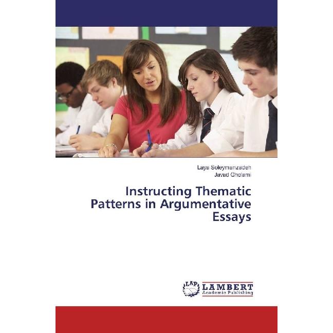 Instructing Thematic Patterns in Argumentative Essays, Fachbücher von Javad Gholami, Laya Soleymanzadeh