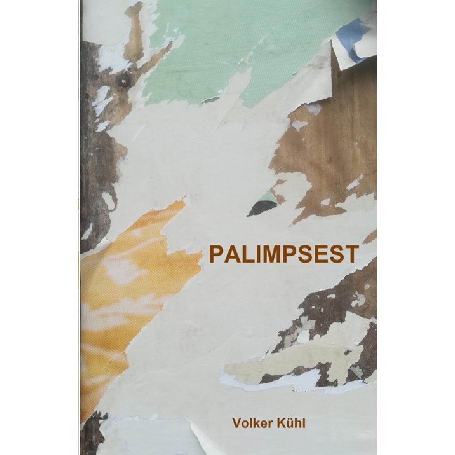 Palimpsest, Belletristik von Volker Kühl