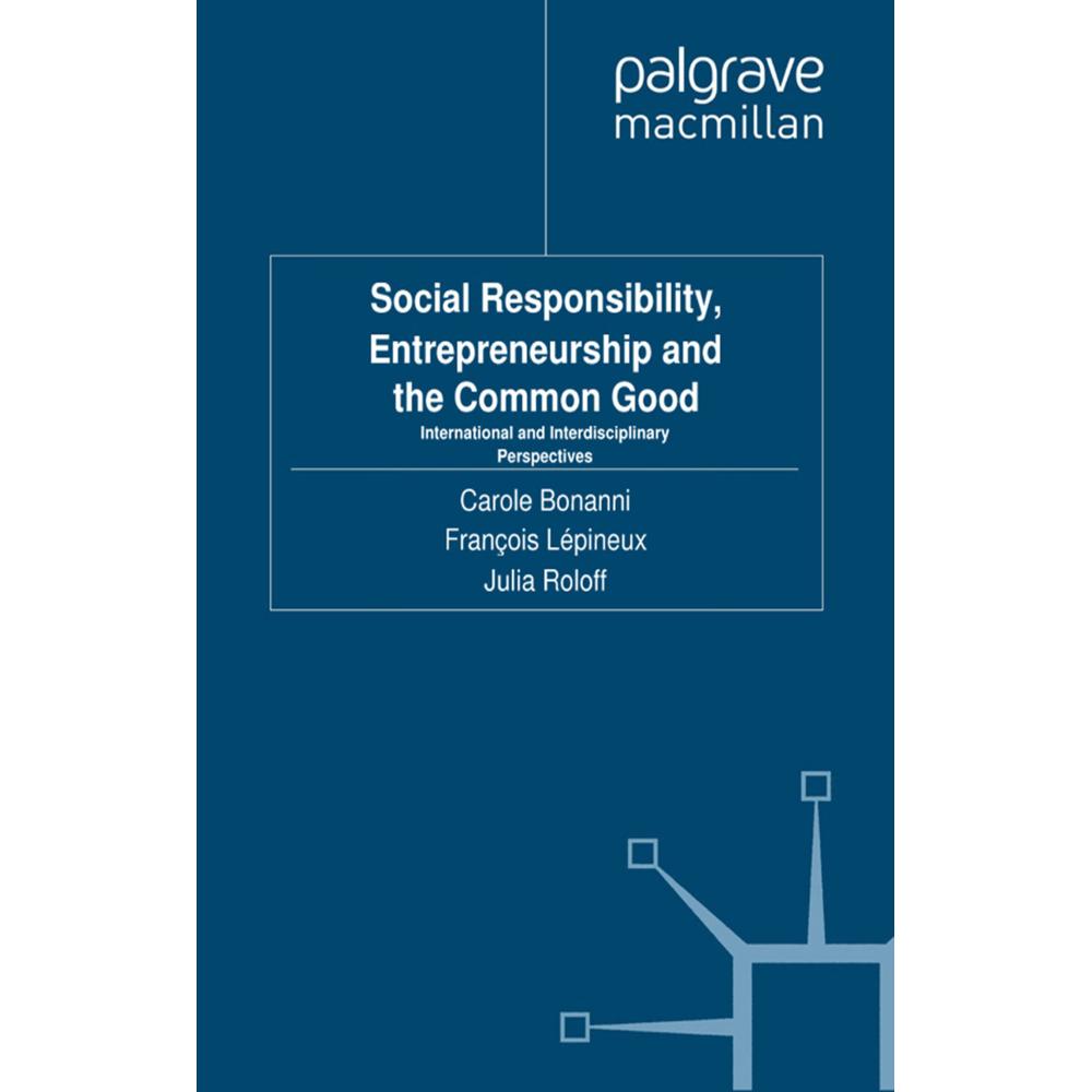 Social Responsibility, Entrepreneurship and the Common Good, Fachbücher von Carole Bonanni, J. Roloff, Francois Lépineux