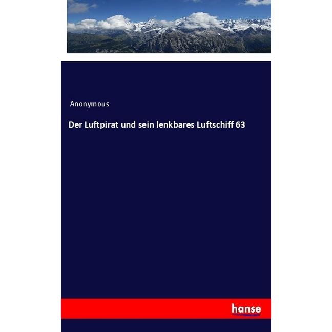 Der Luftpirat und sein lenkbares Luftschiff 63, Fachbücher von Anonym