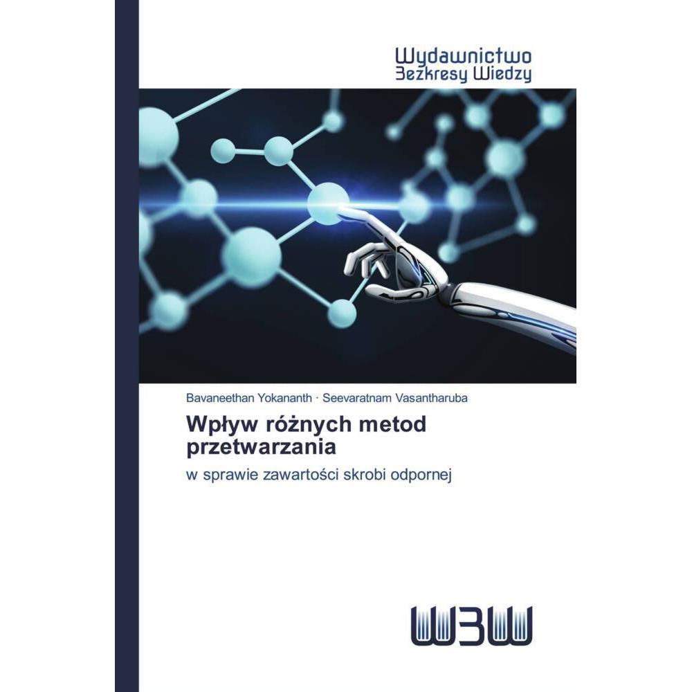 Wplyw róznych metod przetwarzania, Fachbücher von Seevaratnam Vasantharuba, Bavaneethan Yokananth