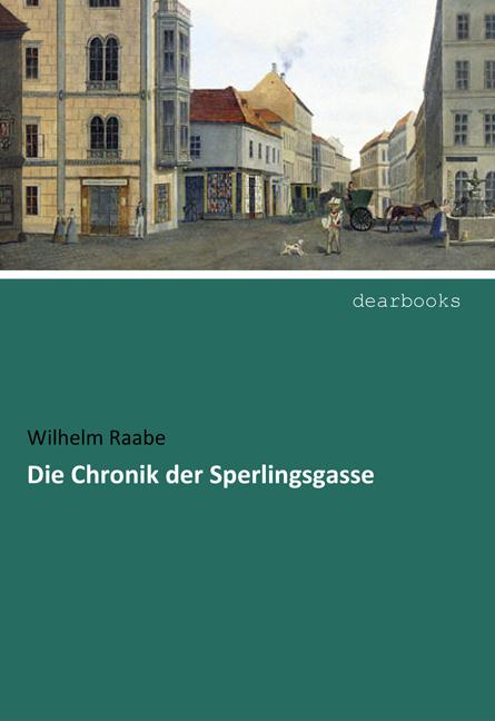 Produktbild Die Chronik der Sperlingsgasse (Deutsch, Wilhelm Raabe, 2016)