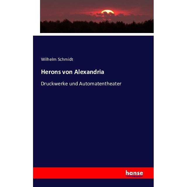 Herons von Alexandria, Fachbücher von Wilhelm Schmidt