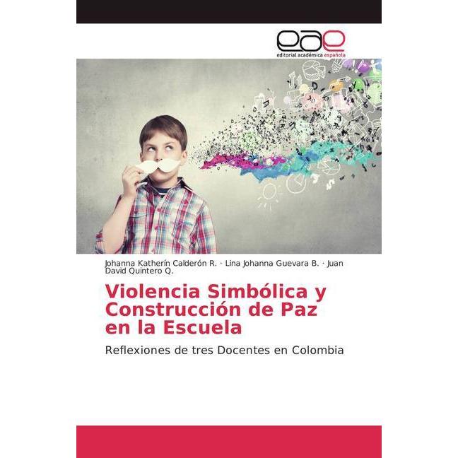 Violencia Simbólica y Construcción de Paz en la Escuela, Fachbücher von Juan David Quintero Q., Johanna Katherín Calderó...