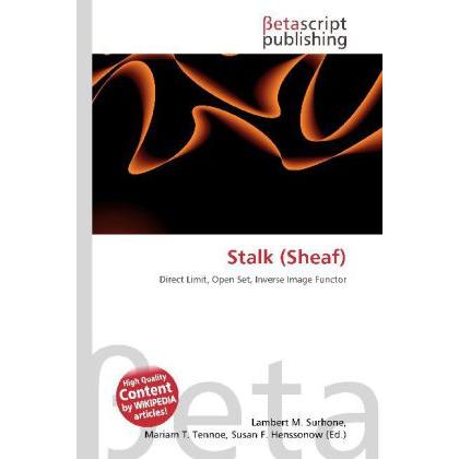 Stalk (Sheaf), Fachbücher von Lambert M. Surhone, Mariam T. Tennoe, Susan F. Henssonow