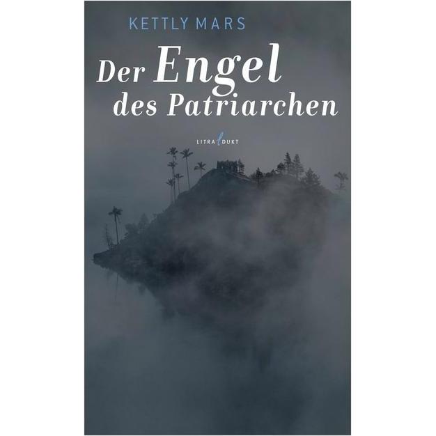 Der Engel des Patriarchen, Belletristik von Kettly Mars