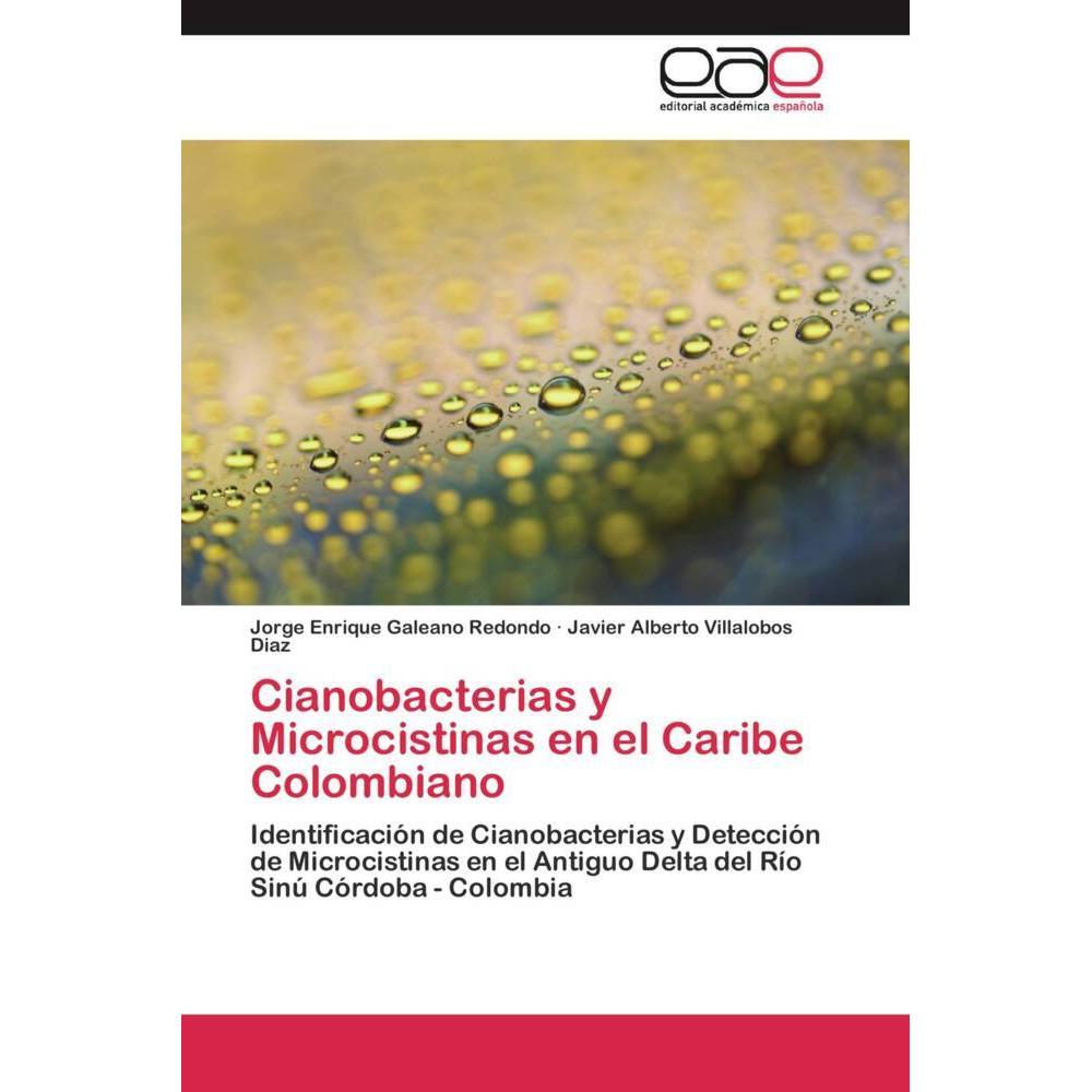Cianobacterias y Microcistinas en el Caribe Colombiano, Fachbücher von Javier Alberto Villalobos Diaz, Jorge Enrique Gal...